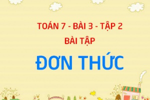 Bài tập rút gọn đơn thức, tính tích và tìm bậc của đơn thức - Toán 7 bài 3 tập 2 chương 4